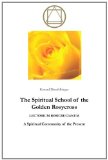 Spiritual School of the Golden Rosycross Lectorium Rosicrucianum - A Spiritual Community of the Present  2010 9781439268988 Front Cover