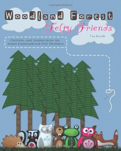 Woodland Forest Felty Friends Patterns and Instructions for Hand Embroidered Felt Plushies N/A 9781460958988 Front Cover