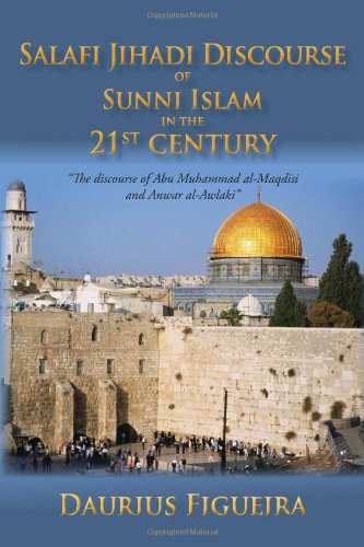 Salafi Jihadi Discourse of Sunni Islam in the 21st Century The discourse of Abu Muhammad al-Maqdisi and Anwar Al-Awlaki  2011 9781462008988 Front Cover
