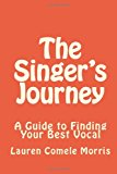 Singer's Journey A Guide to Finding Your Best Vocal N/A 9781490559988 Front Cover
