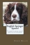 English Springer Spaniel Pet Journal and Pet Record Keeper to Record Your Dog's Life As It Happens! N/A 9781493769988 Front Cover