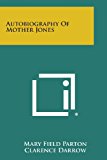 Autobiography of Mother Jones  N/A 9781494056988 Front Cover