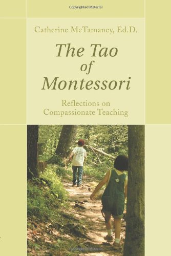 Tao of Montessori Reflections on Compassionate Teaching N/A 9781583482988 Front Cover