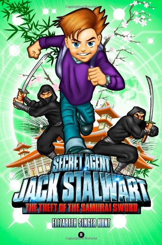 Secret Agent Jack Stalwart: Book 11: the Theft of the Samurai Sword: Japan  N/A 9781602860988 Front Cover