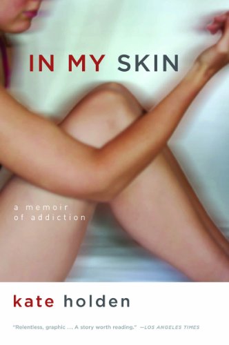 In My Skin A Memoir of Addiction N/A 9781611457988 Front Cover