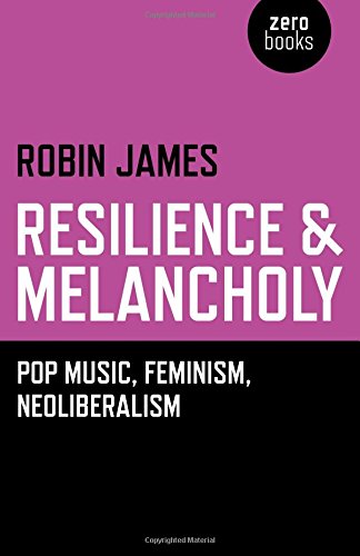 Resilience and Melancholy Pop Music, Feminism, Neoliberalism  2015 9781782795988 Front Cover