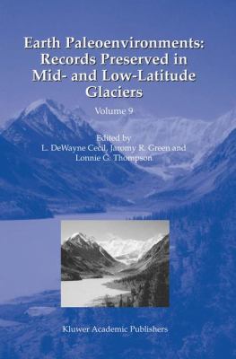 Earth Paleoenvironments Records Preserved in Mid- And Low-Latitude Glaciers  2004 9789048165988 Front Cover