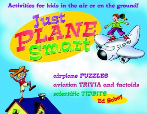 Just Plane Smart! Activities for Kids in the Air and on the Ground   1998 9780070595989 Front Cover