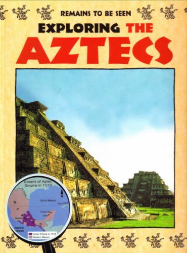 Exploring the Aztecs (Remains to Be Seen) N/A 9780237525989 Front Cover