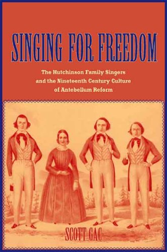 Singing for Freedom The Hutchinson Family Singers and the Nineteenth-Century Culture of Reform  2007 9780300111989 Front Cover