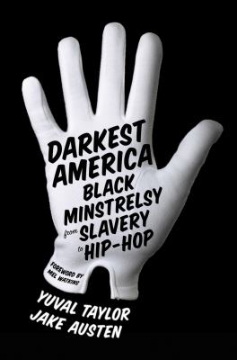 Darkest America Black Minstrelsy from Slavery to Hip Hop  2012 9780393070989 Front Cover