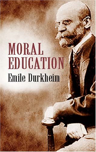 Moral Education A Study in the Theory and Application of the Sociology of Education  2002 9780486424989 Front Cover