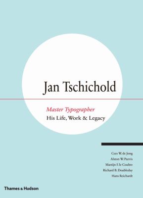 Jan Tschichold - Master Typographer His Life Work and Legacy  2008 9780500513989 Front Cover