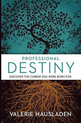 Professional Destiny Discover the Career You Were Born For  2009 9780615338989 Front Cover