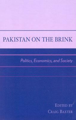 Pakistan on the Brink Politics, Economics, and Society  2003 9780739104989 Front Cover