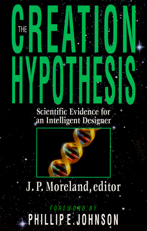 Creation Hypothesis Scientific Evidence for an Intelligent Designer  1994 9780830816989 Front Cover