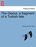 Giaour, a Fragment of a Turkish Tale N/A 9781241020989 Front Cover