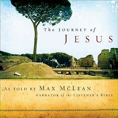 Journey of Jesus As Told by the Narrator of 'The Listener's Bible'  2006 9781404102989 Front Cover