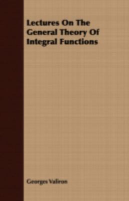 Lectures on the General Theory of Integral Functions  N/A 9781406728989 Front Cover