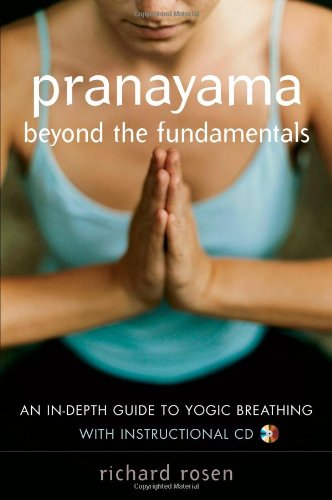 Pranayama Beyond the Fundamentals An in-Depth Guide to Yogic Breathing  2006 (Teachers Edition, Instructors Manual, etc.) 9781590302989 Front Cover