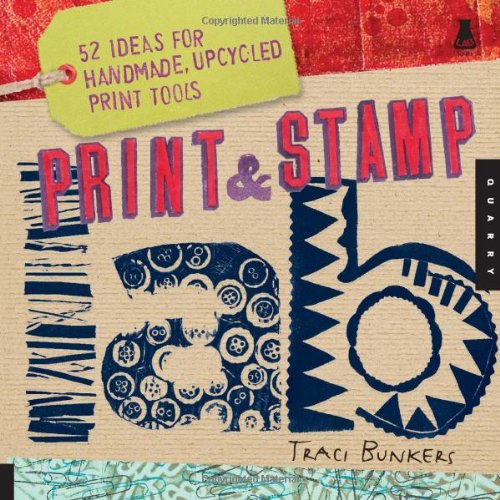 Print and Stamp Lab 52 Ideas for Handmade, Upcycled Print Tools  2010 9781592535989 Front Cover