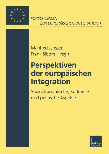 Perspektiven der Europï¿½ischen Integration Sozioï¿½konomische, Kulturelle und Politische Aspekte  2000 9783810026989 Front Cover