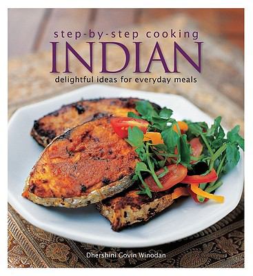 Step-by-Step Cooking Indian Delightful Ideas for Everyday Meal  2010 9789812617989 Front Cover