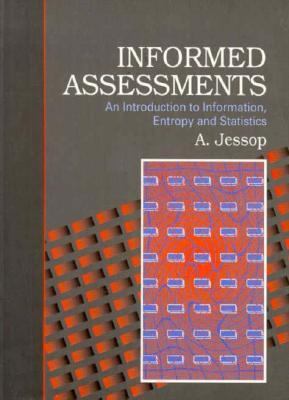Informed Assessments An Introduction to Information, Entropy and Statistics  1995 9780131092990 Front Cover