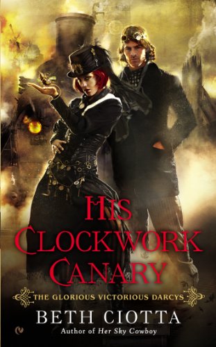 His Clockwork Canary The Glorious Victorious Darcys N/A 9780451239990 Front Cover