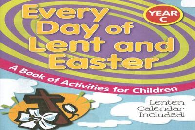 Every Day of Lent and Easter, Year C A Book of Activities for Children N/A 9780764814990 Front Cover