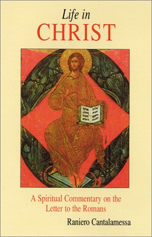 Life in Christ A Spiritual Commentary on the Letter to the Romans  2002 9780814627990 Front Cover