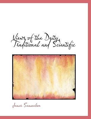 Views of the Deity, Traditional and Scientific N/A 9781115206990 Front Cover