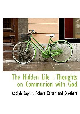 Hidden Life : Thoughts on Communion with God N/A 9781140422990 Front Cover