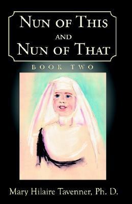 Nun of This and Nun of That Making Vows  2001 9781401022990 Front Cover