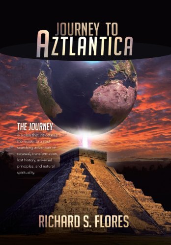 Journey to Aztlantica:   2013 9781493128990 Front Cover