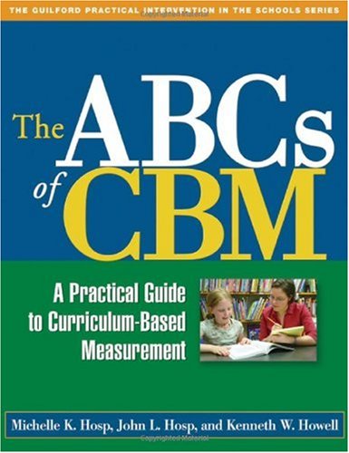 ABCs of CBM A Practical Guide to Curriculum-Based Measurement  2007 9781593853990 Front Cover