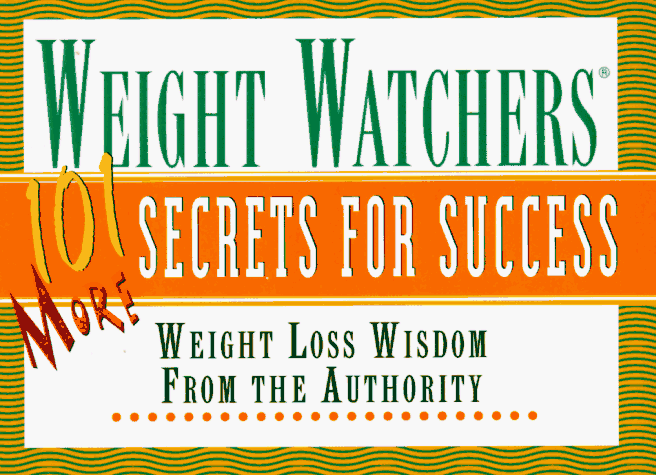 Weight Watchers 101 More Secrets of Success   1996 9780028614991 Front Cover