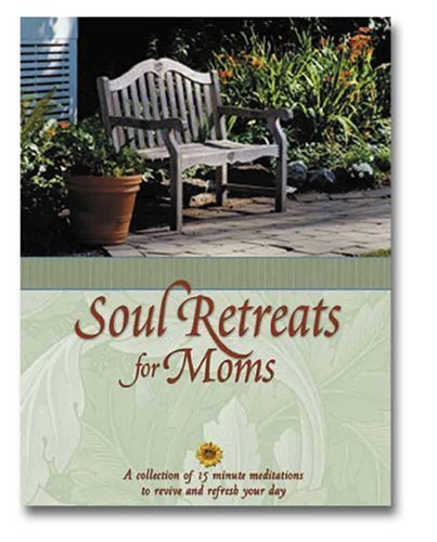 Soul Retreats for Moms 15 Minute Meditations to Revive and Refresh Your Day  2002 9780310988991 Front Cover