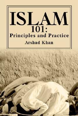 Islam 101 Principles and Practice N/A 9780595262991 Front Cover