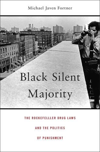Black Silent Majority The Rockefeller Drug Laws and the Politics of Punishment  2015 9780674743991 Front Cover