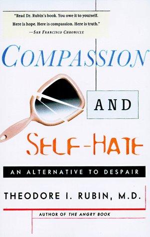 Compassion and Self Hate An Alternative to Despair  1998 9780684841991 Front Cover