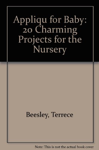 Applique for Baby : 20 Charming Projects for the Nursery  1999 (Reprint) 9780756757991 Front Cover