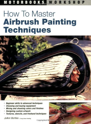 How to Master Airbrush Painting Techniques   2006 (Revised) 9780760323991 Front Cover