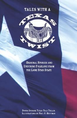 Tales with a Texas Twist Original Stories and Enduring Folklore from the Lone Star State  2005 9780762738991 Front Cover