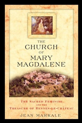 Church of Mary Magdalene The Sacred Feminine and the Treasure of Rennes-Le-Chï¿½teau  2004 9780892811991 Front Cover