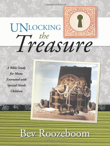 Unlocking the Treasure A Bible Study for Moms Entrusted with Special-Needs Children  2011 9781449715991 Front Cover