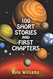 100 Short Stories and First Chapters  N/A 9781484109991 Front Cover
