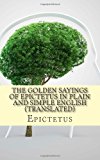 Golden Sayings of Epictetus in Plain and Simple English (Translated)  N/A 9781484125991 Front Cover