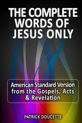 Complete Words of Jesus Only - American Standard Version from the Gospels, Acts and Revelation  N/A 9781492764991 Front Cover
