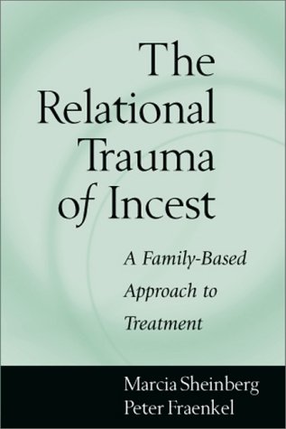 Relational Trauma of Incest A Family-Based Approach to Treatment  2001 9781572305991 Front Cover